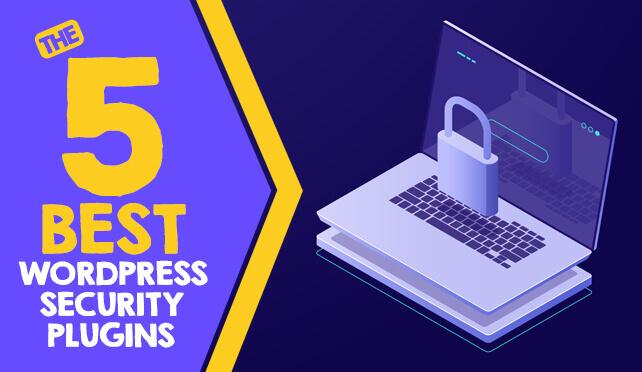 5 plugin WordPress bảo mật tốt nhất cho website WordPress của bạn